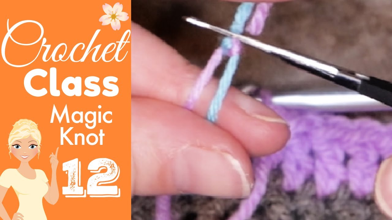 Crochet Class 12: Master the Magic Knot for Joining Yarn!