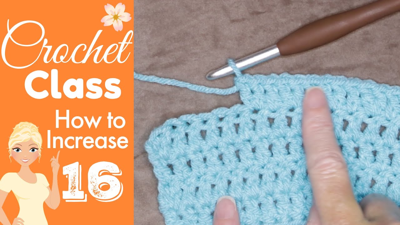 Crochet Class 16: Easy How-To Increase Your Stitches!