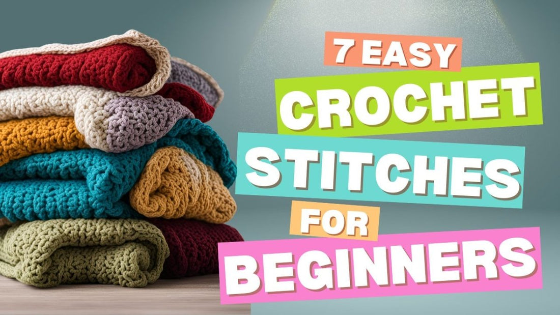 7 Easy Beginner Crochet Stitches to Start Your Crochet Journey in 2025 - Secret Yarnery