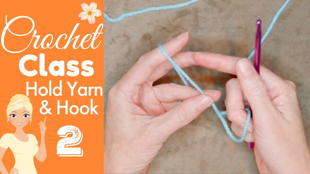 Crochet Class 2: Hold Your Hook and Yarn like a Pro in 2025!