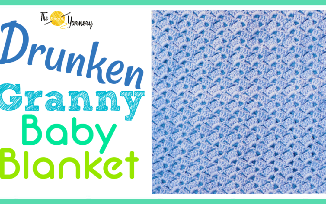 EASY Drunken Granny Baby Blanket - The Secret Yarnery