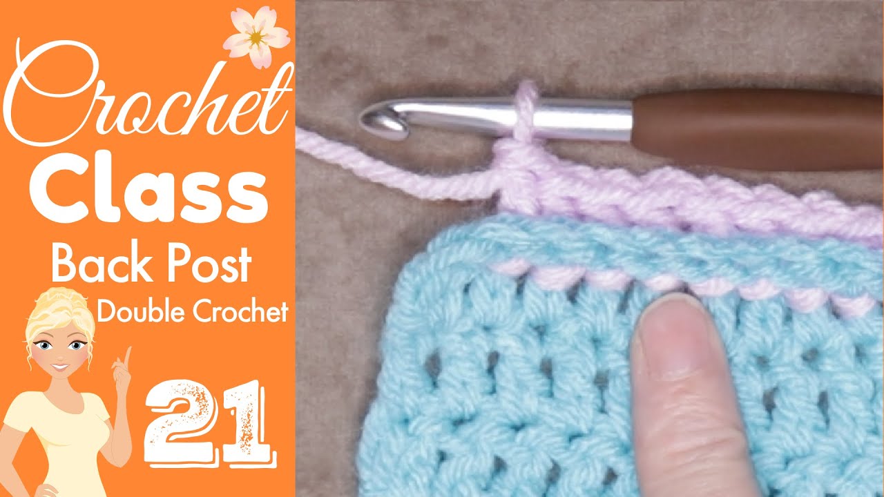 Crochet Class 21: Master the Back Post Double Crochet (BPdc): Beginner's!