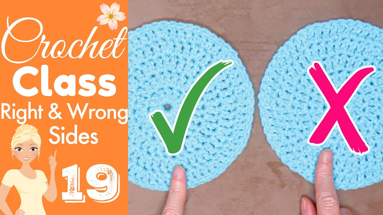 Crochet Class 19: Master the Right & Wrong Sides of Your Project