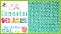 Coronation Square – Secret Stitches CAL Part 9 Pattern.