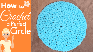 Crochet Perfect Circles - Easy to Follow Written Crochet Pattern - The Secret Yarnery