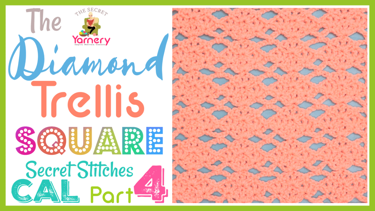 Diamond Trellis Square – Secret Stitches CAL Part 4 Crochet Pattern.