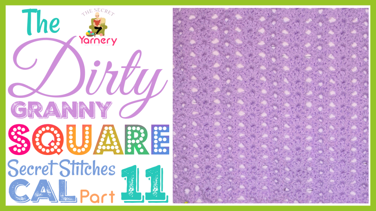 Dirty Granny Square - Part 11 - The Secret Stitches CAL 2021 - Easy to Follow Written Crochet Pattern - The Secret Yarnery