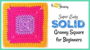 Super Easy Solid Granny Square - secretyarnery